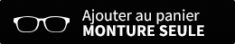 Ajouter au panier la monture seule